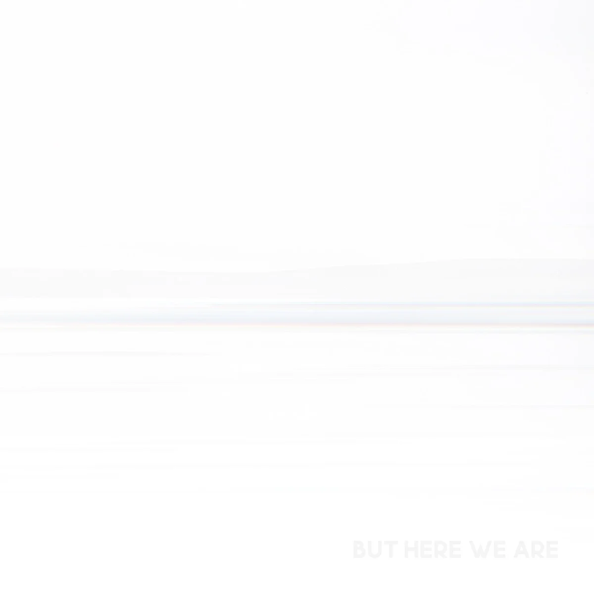But Here We Are cover art